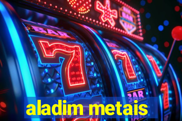 aladim metais